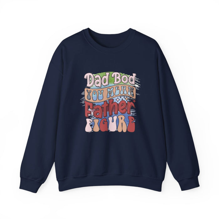 Dad Bod You Mean Father Figure Sweatshirt - funny sweatshirt by Cheeky Business