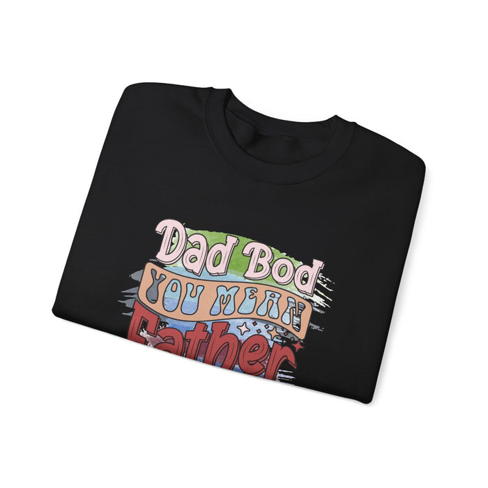 Dad Bod You Mean Father Figure Sweatshirt - funny sweatshirt by Cheeky Business