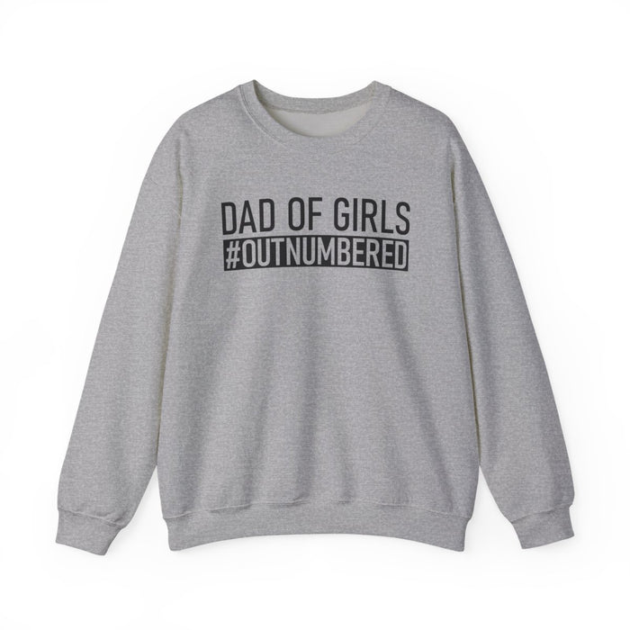 Dad Of Girls #Outnumbered Sweatshirt - funny sweatshirt by Cheeky Business